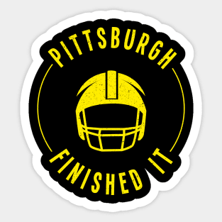 Pittsburgh Finished It. Sticker